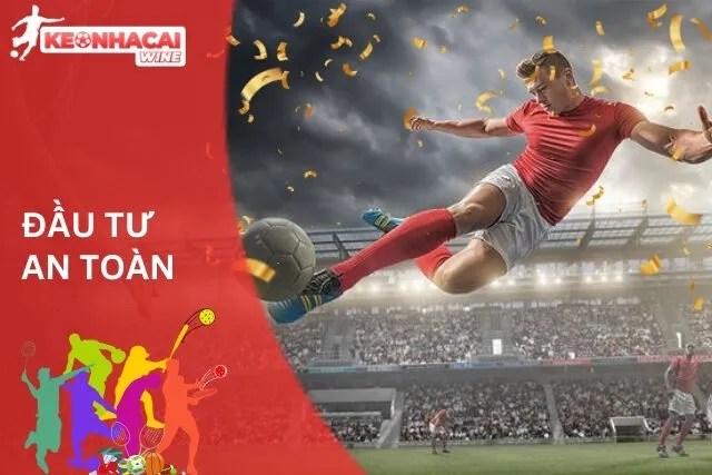 Kèo Châu Âu: Đầu Tư An Toàn