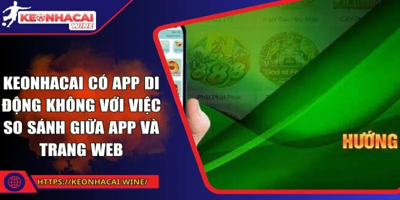 Keonhacai có app di động không với việc so sánh giữa app và trang web