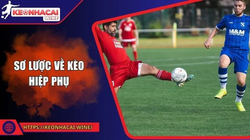 Sơ lược về kèo hiệp phụ
