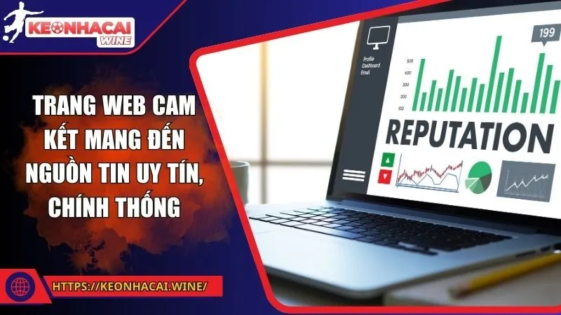 Trang web cam kết mang đến nguồn tin uy tín, chính thống